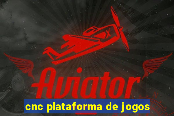 cnc plataforma de jogos